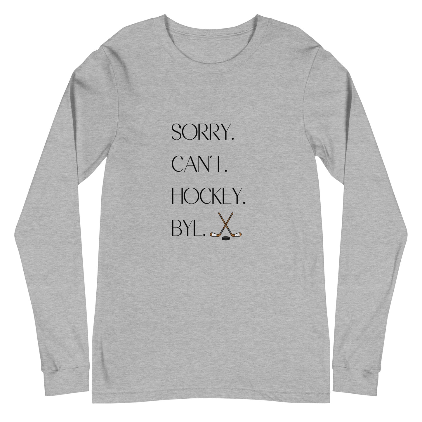 Sorry Can't Hockey Long Sleeve