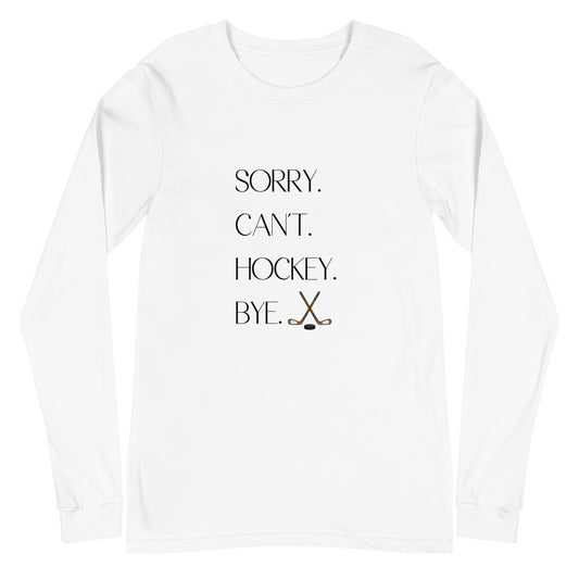 Sorry Can't Hockey Long Sleeve